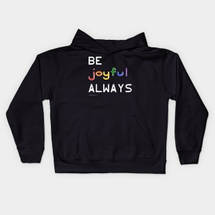 Be Joyful Always Kids Hoodie